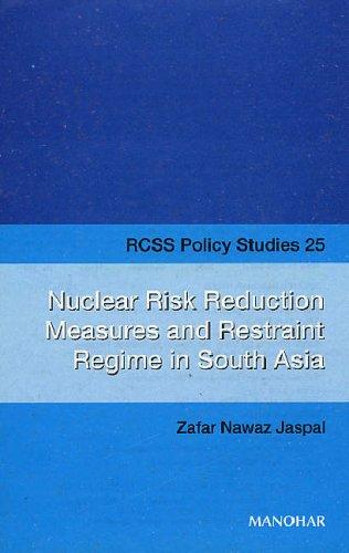 Nuclear Risk Reduction Measures and Restraint Regime in South Asia (RCSS Policy Studies 25)