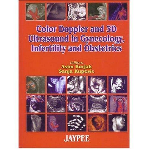 Color Doppler & 3D Ultrasound in Gynecology, Infertility & Obstetrics