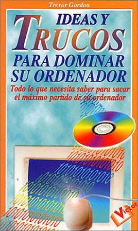 Ideas y trucos para dominar su ordenador