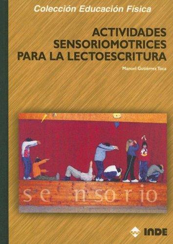Actividades Sensoriomotrices Para la Lectoescritura (Coleccion Educacion Fisica)
