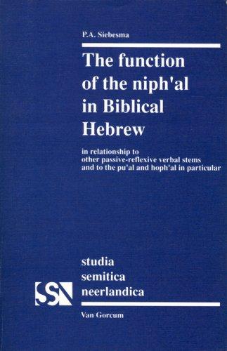 The Function of the Niphal in Biblical Hebrew in Relationship to Other Passive Reflexive Verbal Stems and to the Pual and Hophal in Particular