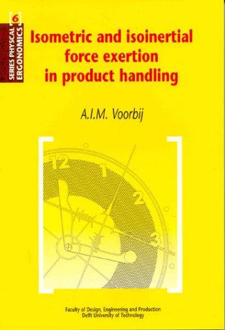 Isometric and Isoinertial Force Exertion in Product Handling (Physical Ergonomics, 6)
