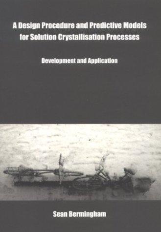 Design Procedure & Predictive Models for Solution Crystallisation Processes
