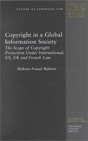 Copyright in a Global Information Society: The Scope of Copyright Protection under International, U.S., U.K. and French Law