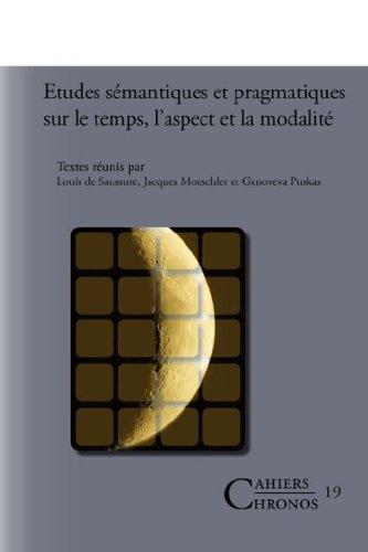 Études sémantiques et pragmatiques sur le temps, l'aspect et la modalité