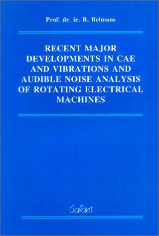 Recent Major Developments in CAE & Vibrations & Audible Noise Analysis of Rotating Electrical Machines