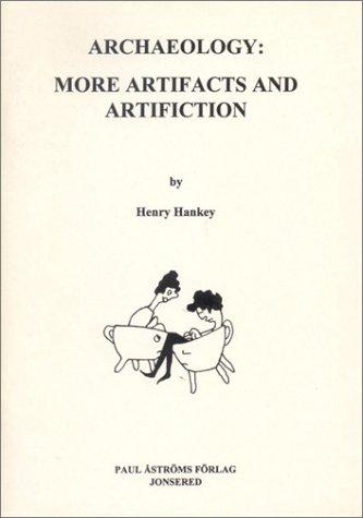 Archaeology, More Artifacts and Artifcation