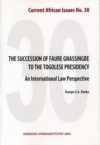 The Succession of Faure Gnassingbe to the Togolese Presidency