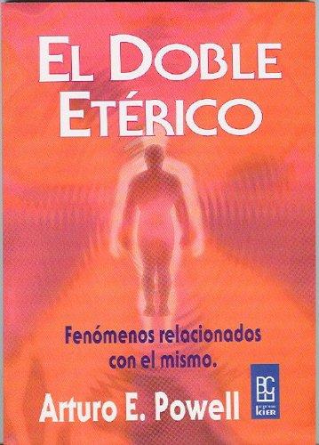 El doble eterico. Fenomenos relacionados con el mismo (Cientifico Espiritual)
