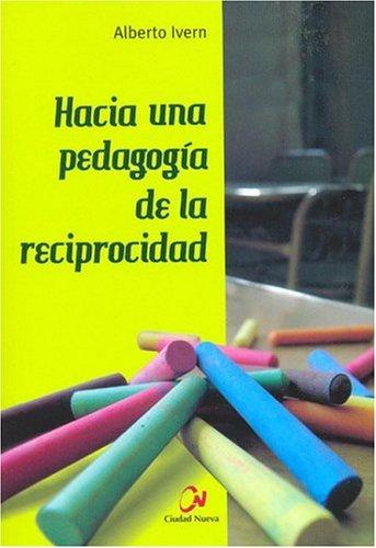 Hacia Una Pedagogia de La Reciprocidad