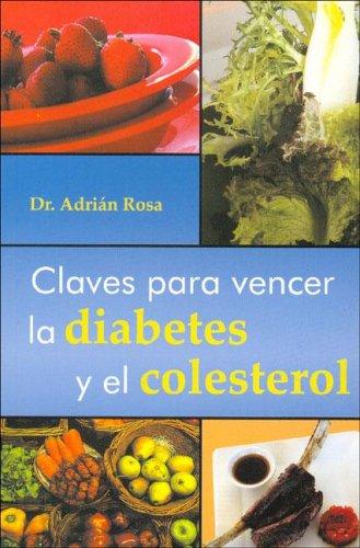 Claves Para Vencer El Colesterol Y La Diabetes/ Keys to Overcome the Diabetic and the Cholesterol