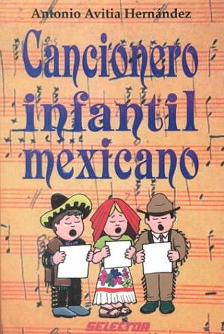 Cancionero Infantil Mexicano (Coleccion Literatura Inf. Y Juv)
