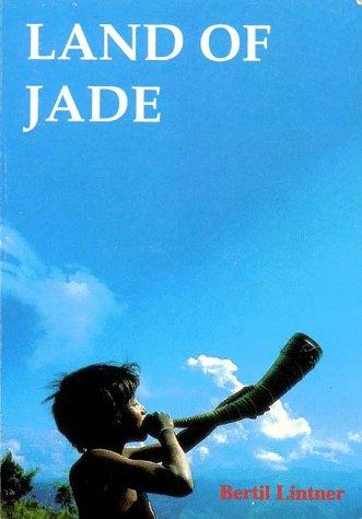 Land of Jade. A Journey from India through Northern Burma to China