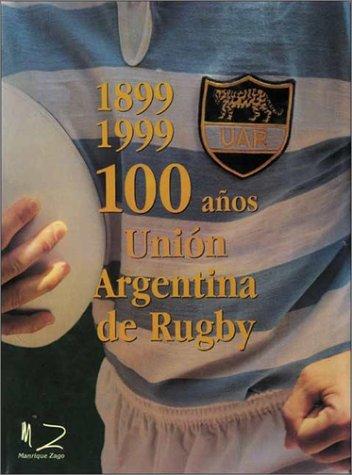 100 Anos de la Union Argentina de Rugby