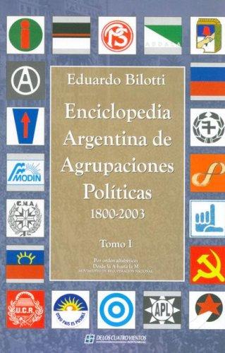 Enciclopedia argentina de las agrupaciones políticas : 1800-2003