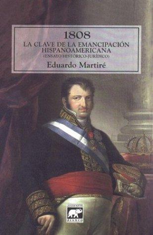1808 La Clave de La Emancipacion Hispanoamericana
