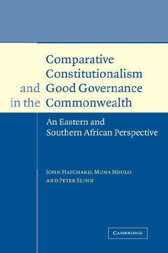 Comparative Constitutionalism and Good Governance in the Commonwealth: An Eastern and Southern African Perspective