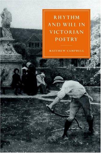 Rhythm and Will in Victorian Poetry (Cambridge Studies in Nineteenth-Century Literature and Culture)