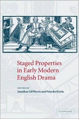 Staged Properties in Early Modern English Drama