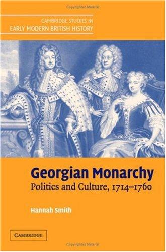 Georgian Monarchy: Politics and Culture, 1714-1760