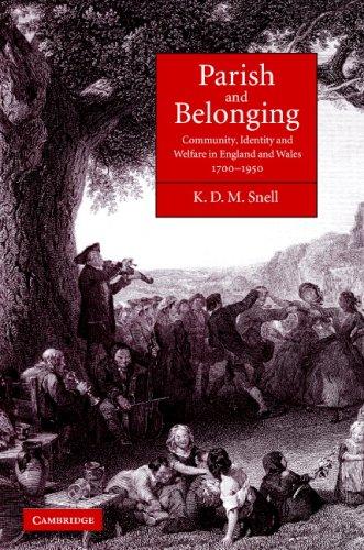 PARISH AND BELONGING: COMMUNITY, IDENTITY AND WELFARE IN ENGLAND AND WALES, 1700-1950