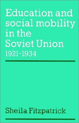 Education and Social Mobility in the Soviet Union 19211934 (Cambridge Russian, Soviet and Post-Soviet Studies)
