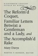 The Reform'd Coquet; or, Memoirs of Amoranda; Familiar Letters Betwixt a Gentleman and a Lady; and, The Accomplish'd Rake, or, Modern Fine Gentleman