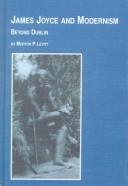 James Joyce and Modernism: Beyond Dublin (Studies in Irish Literature)