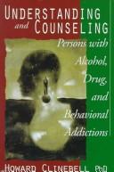 Understanding and counseling persons with alcohol, drug, and behavioral addictions