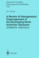 A review of histogenesis/organogenesis in the developing North American opossum (Didelphis virginiana)