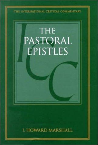 A Critical and Exegetical Commentary on the Pastoral Epistles