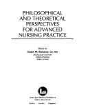 Philosophical and Theoretical Perspectives for Advanced Nursing Practice