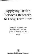 Applying Health Services Research to Long-Term Care
