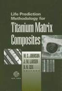 Life prediction methodology for titanium matrix composites