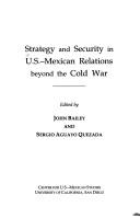 Strategy and Security in U.S.-Mexican Relations Beyond the Cold War