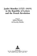 André Morellet (1727-1819) in the Republic of Letters and the French Revolution