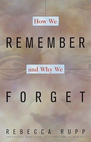 How We Remember and Why We Forget