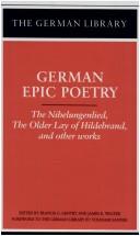German Epic Poetry: The Nibelungenlied, The Older Lay of Hildebrand, and other works (German Library)