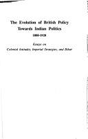 The evolution of British policy towards Indian politics, 1880-1920
