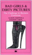 Bad Girls Dirty Pictures: The Challenge to Reclaim Feminism