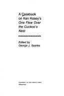 A Casebook on Ken Kesey's One Flew Over the Cuckoo's Nest