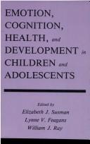 Emotion, Cognition, Health, and Development in Children and Adolescents