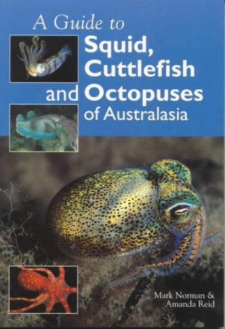 Guide to Squid, Cuttlefish and Octopuses of Australasia