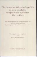 Die Deutsche Wirtschaftspolitik in den besetzten sowjetischen Gebieten 1941-1943: Der Abschlussbericht des Wirtschaftsstabes Ost und Aufzeichnungen ... 19. und 20. Jahrhunderts) (German Edition)