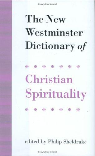 The new Westminster dictionary of Christian spirituality