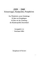 1939-1949, Erinnerungen, Standpunkte, Perspektiven