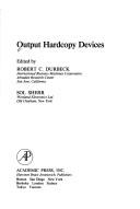 Output hardcopy devices