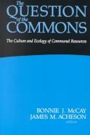 The Question of the Commons: The Culture and Ecology of Communal Resources (Arizona Studies in Human Ecology)