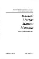 Maenads, martyrs, matrons, monastics