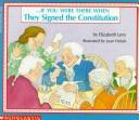 --if you were there when they signed the Constitution